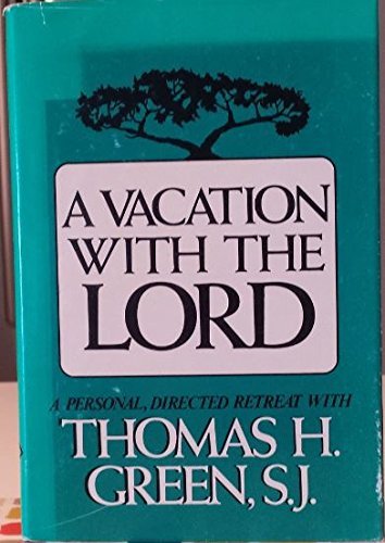 A vacation with the Lord: A personal, directed retreat with