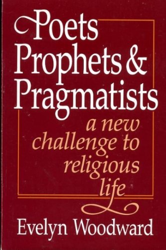 Poets, Prophets and Pragmatists: A New Challenge to Religious Life