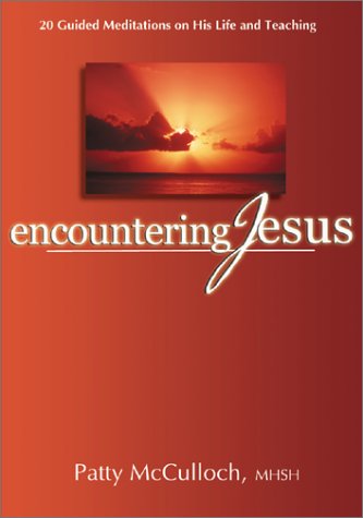Encountering Jesus: 20 Guided Meditations on His Life and Teaching