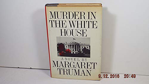 Murder in the White House: A Novel