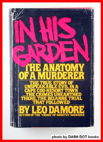 In his garden: The anatomy of a murderer