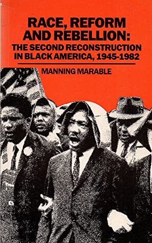 Race, reform and rebellion: The second Reconstruction in black America, 1945-1982