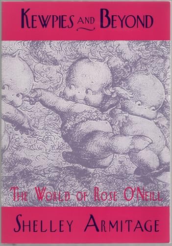 Kewpies and Beyond: The World of Rose O'Neill (Studies in Popular Culture)
