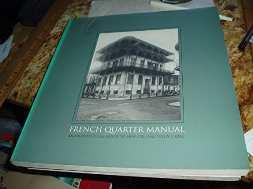 French Quarter Manual: An Architectural Guide to New Orleans's Vieux Carré