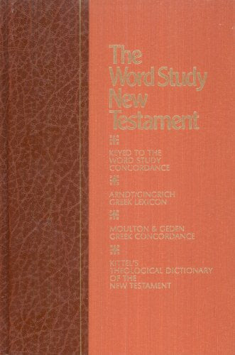 The Word Study New Testament: Containing the numbering system to the Word Study Concordance and the key number index to standard reference works : based on the Authorized Version of the Holy Bible