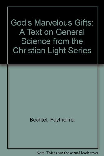 God's Marvelous Gifts: A Text on General Science from the Christian Light Series