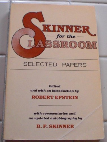 Skinner for the Classroom: Selected Papers