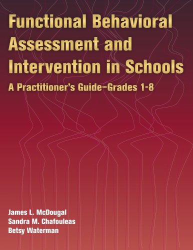 Functional Behavioral Asseessment And Intervention in Schools: A Practitioner's Guide