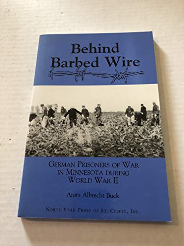 Behind Barbed Wire: German Prisoner of War Camps in Minnesota