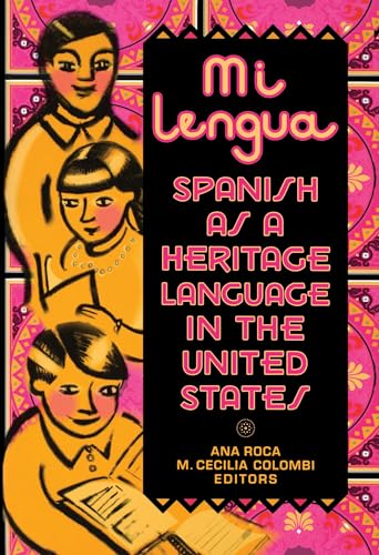 Mi lengua: Spanish as a Heritage Language in the United States, Research and Practice