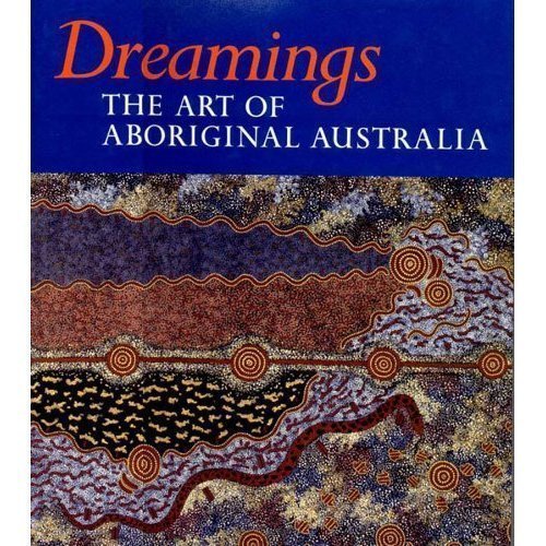 Dreamings: The Art of Aboriginal Australia (an exhibition catalogue)