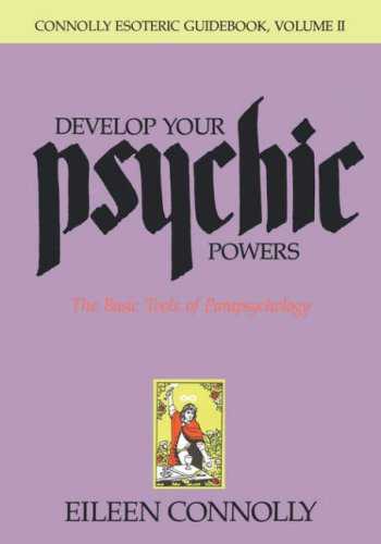 Develop Your Psychic Powers:The Basic Tools of Parapsychology (Connolly Esoteric Guidebook Series (Connolly Esoteric Guidebooks, Vol II)