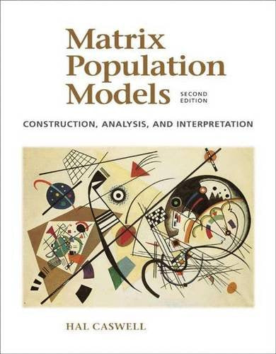 Matrix Population Models: Construction, Analysis, and Interpretation