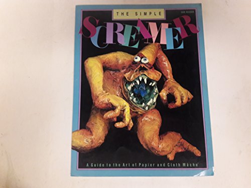 The Simple Screamer: A Guide to the Art of Papier and Cloth Mache