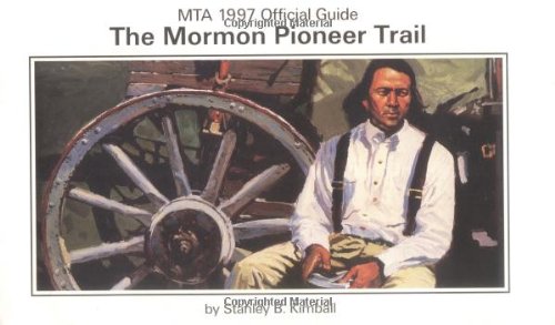 The Mormon Pioneer Trail: Mormon Trail Association 1997 Official Guide