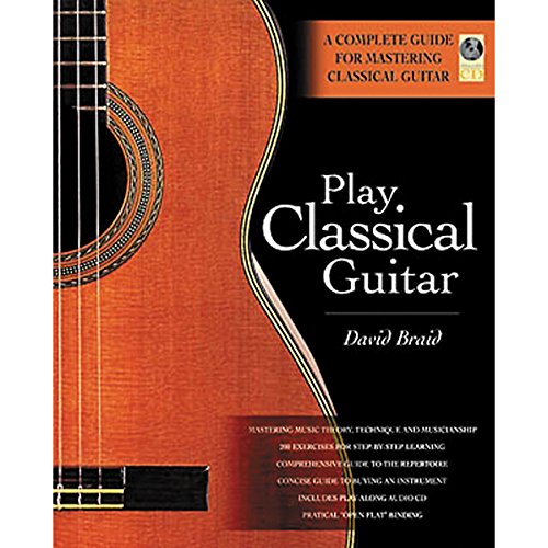 Play Classical Guitar: A Complete Guide for Mastering Classical Guitar