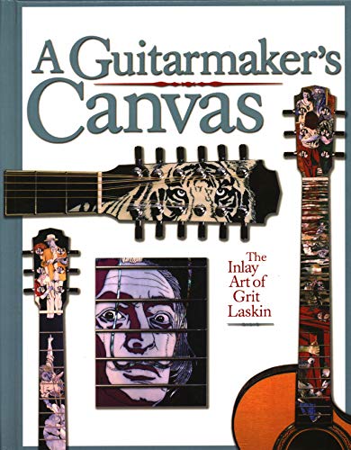 A Guitarmaker's Canvas: The Inlay Art of Grit Laskin