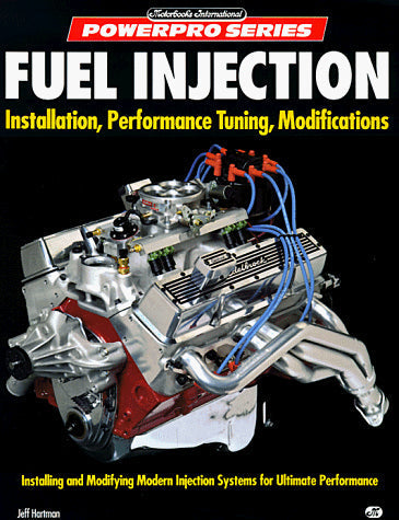Fuel Injection: Installation, Performance Tuning, Modification (Motorbooks International Powerpro)