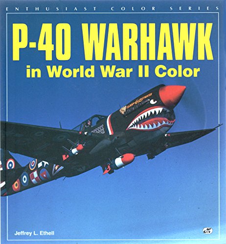 P-40 Warhawk in World War II Color (Enthusiast Color Series)