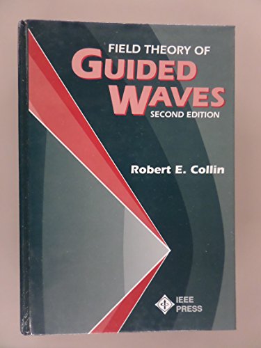 Field Theory of Guided Waves (IEEE Press Series on Electromagnetic Wave Theory and Applications)