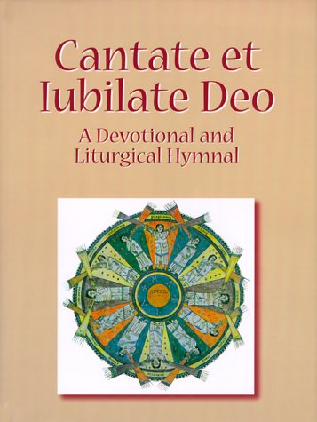 Cantate Et Iubilate Deo: A Devotional and Liturgical Hymnal (Latin Edition)