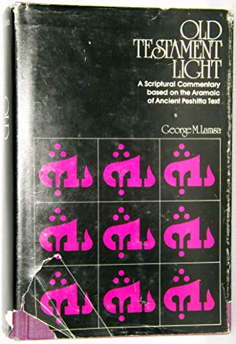 Old Testament Light: A Scriptural Commentary Based on the Aramaic of the Ancient Peshitta Text