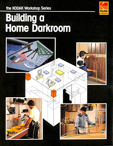 Building a Home Darkroom (The Kodak Workshop Series)