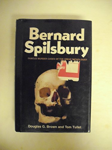 Bernard Spilsbury: His Life and Cases
