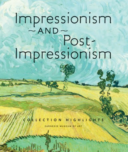 Impressionism and Post-Impressionism Collection Highlights: Carnegie Museum of Art