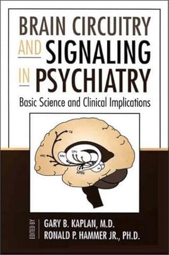 Brain Circuitry and Signaling in Psychiatry: Basic Science and Clinical Implications (Progress in Psychiatry)