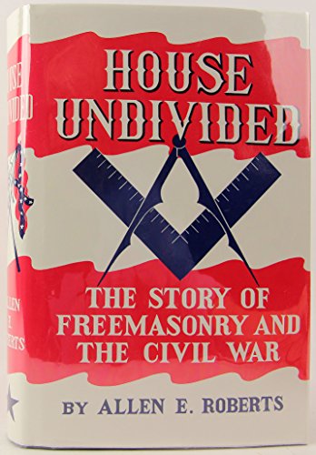 House Undivided: The Story of Freemasonry & the Civil War