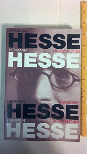 Hermann Hesse: Pilgrim of Crisis : A Biography