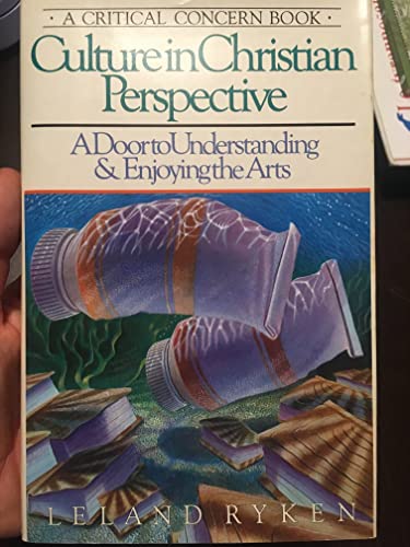 Culture in Christian Perspective: A Door to Understanding and Enjoying the Arts
