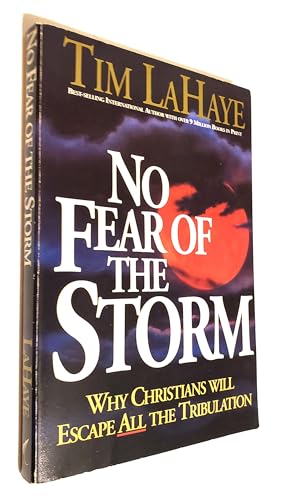 No Fear of the Storm: Why Christians Will Escape All the Tribulation