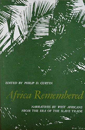 Africa Remembered: Narratives by West Africans from the Era of the Slave Trade