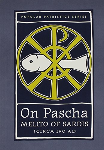 On Pascha: With the Fragments of Melito and Other Material Related to the Quartodecimans (St. Vladimir's Seminary Press "Popular Patristics" Series)