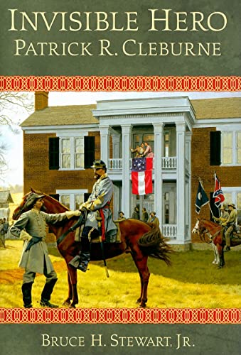 Invisible Hero: Patrick R. Cleburne