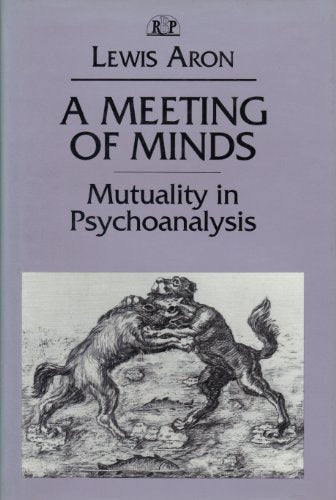 A Meeting of Minds: Mutuality in Psychoanalysis (Relational Perspectives Book Series, 4)