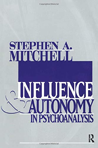 Influence and Autonomy in Psychoanalysis (Relational Perspectives Book Series)