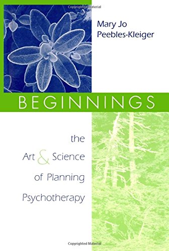 Beginnings: The Art and Science of Planning Psychotherapy