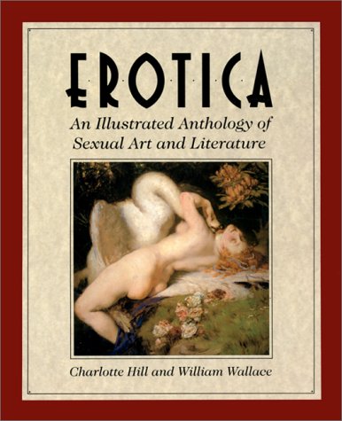 Erotica: An Illustrated Anthology of Sexual Art and Literature