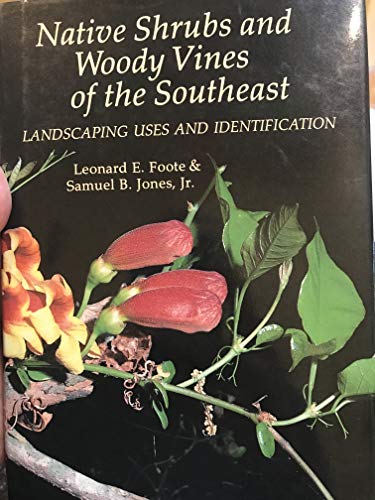 Native Shrubs and Woody Vines of the Southeast: Landscaping Uses and Identification