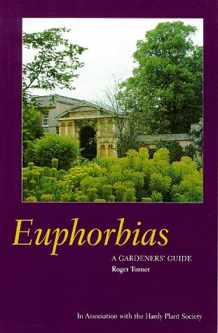 Euphorbias: A Gardeners' Guide