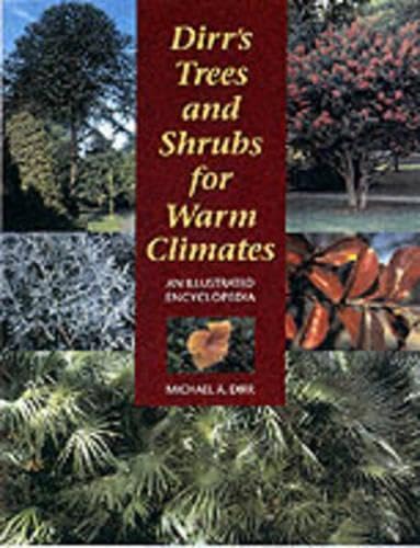 Dirr's Trees and Shrubs for Warm Climates: An Illustrated Encyclopedia