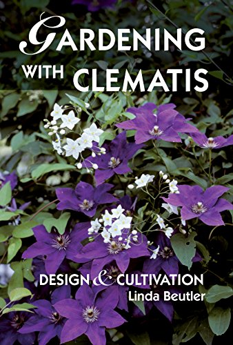 Gardening With Clematis: Design & Cultivation
