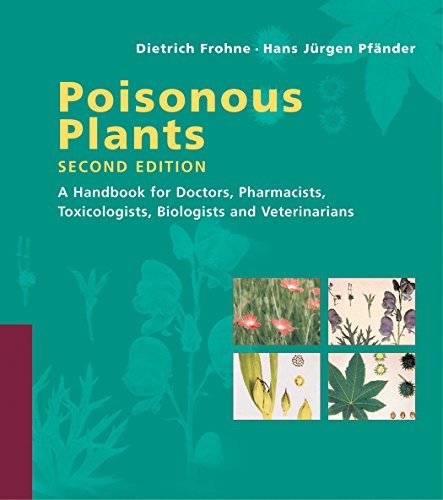 Poisonous Plants: A Handbook for Doctors, Pharmacists, Toxicologists, Biologists and Veterinarians