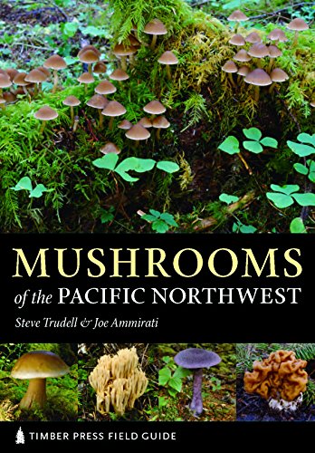 Mushrooms of the Pacific Northwest: Timber Press Field Guide