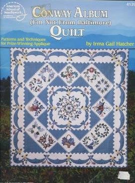 Conway Album Quilt (I'm Not From Baltimore)