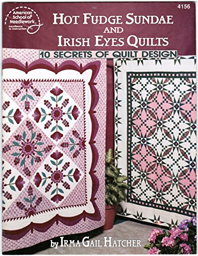 Hot fudge sundae and irish eyes quilts: 10 secrets of quilt design