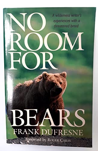 No Room for Bears: A Wilderness Writer's Experiences With a Threatened Breed